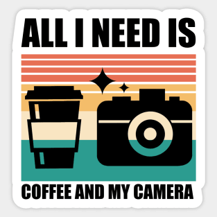 All I need is coffee and my camera Sticker